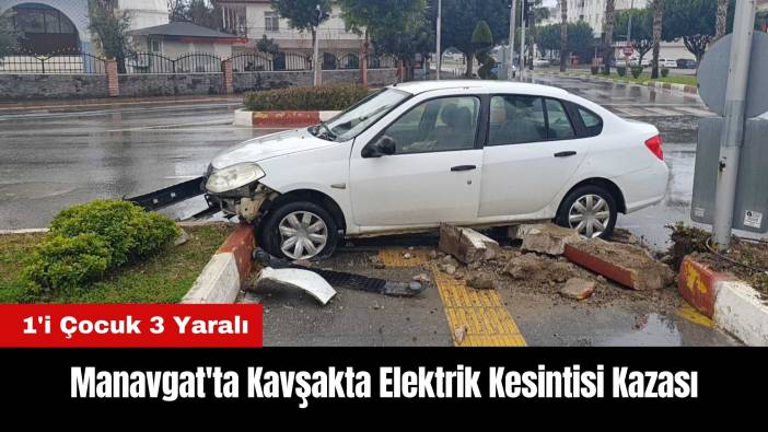 Manavgat'ta Kavşakta Elektrik Kesintisi Kazası: 1'i Çocuk 3 Yaralı