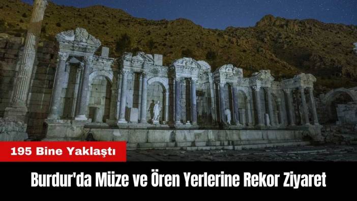 Burdur'da Müze ve Ören Yerlerine Rekor Ziyaret