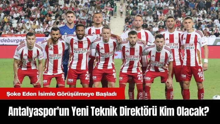 Antalyaspor'un Yeni Teknik Direktörü Kim Olacak?