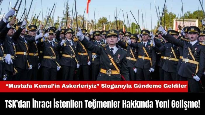TSK'dan İhracı İstenilen Teğmenler Hakkında Yeni Gelişme!
