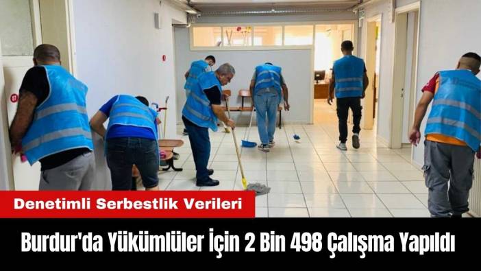 Burdur'da Yükümlüler İçin 2 Bin 498 Çalışma Yapıldı