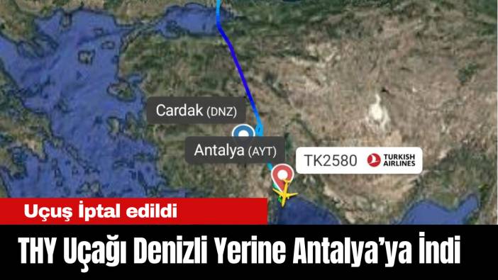 THY’nin İstanbul-Denizli Uçağı Antalya’ya Divert Etti, Sefer İptal!