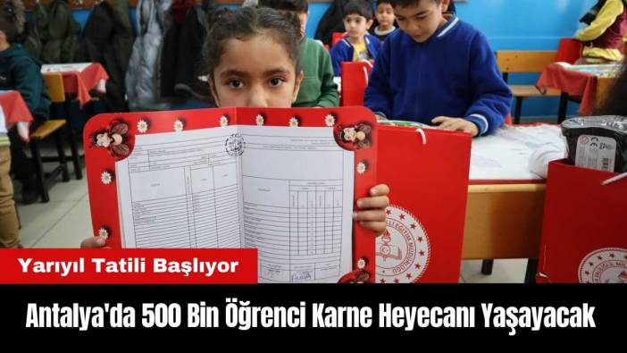 Antalya'da 500 Bin Öğrenci Karne Heyecanı Yaşayacak