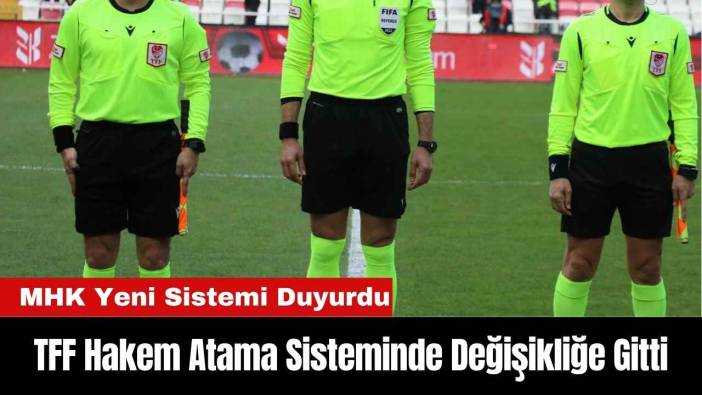 TFF Hakem Atama Sisteminde Değişikliğe Gitti
