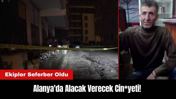 Alanya'da Alacak Verecek Cin*yeti! İş yeri Önünde Saldırıya Uğradı