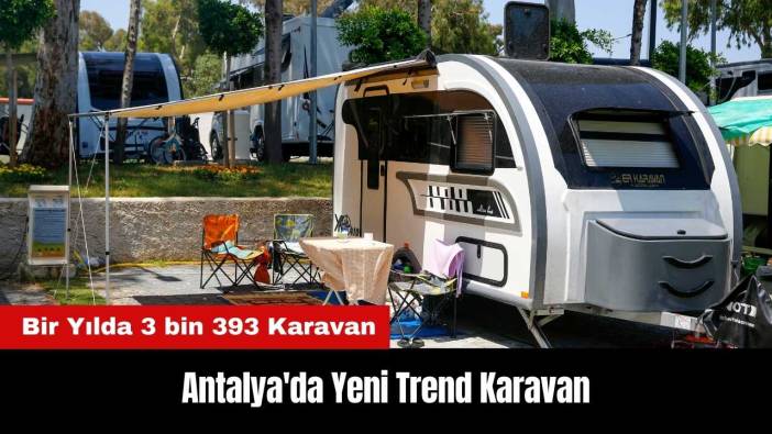 Antalya'da Tatil Tercihleri Değişti! Yeni Trend Karavan