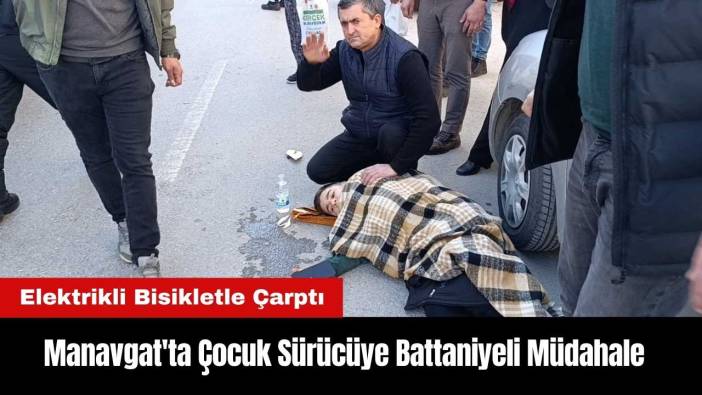 Manavgat'ta Çocuk Sürücüye Battaniyeli Müdahale