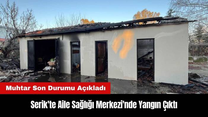 Serik'te Aile Sağlığı Merkezi'nde Yangın Çıktı