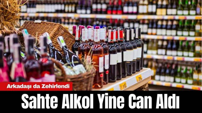 Sahte Alkol Yine Can Aldı