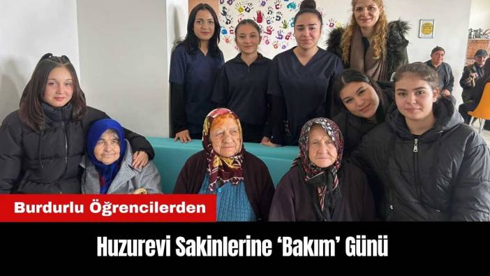 Burdurlu Öğrencilerden Huzurevi Sakinlerine Bakım Günü