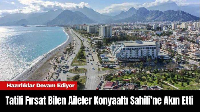 Tatili Fırsat Bilen Aileler Konyaaltı Sahili’ne Akın Etti