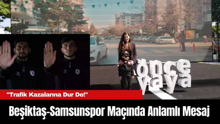 Beşiktaş-Samsunspor Maçında Anlamlı Mesaj: 