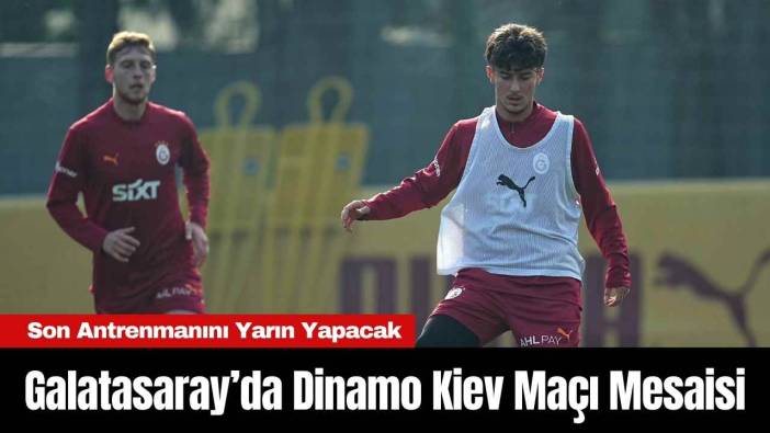 Galatasaray’da Dinamo Kiev Maçı Mesaisi
