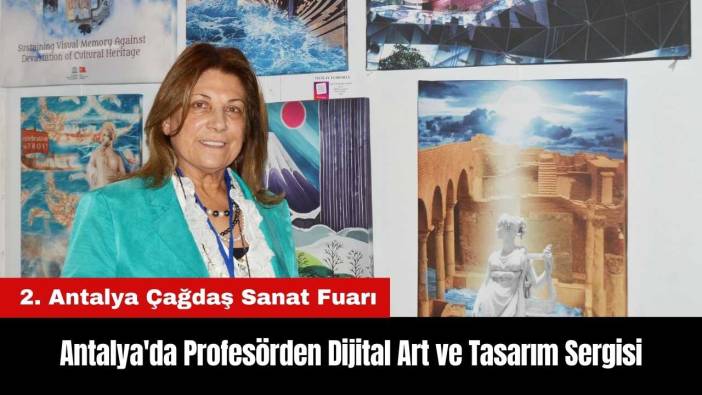 Antalya'da Profesörden Dijital Art ve Tasarım Sergisi