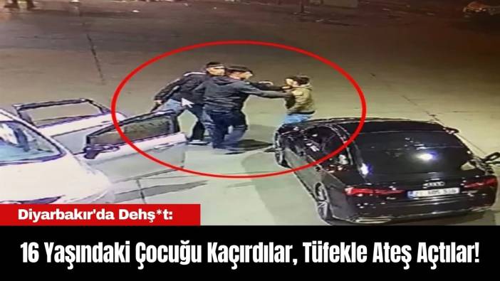 Diyarbakır'da Dehş*t: 16 Yaşındaki Çocuğu Kaçırdılar, Pompalı Tüfekle Ateş Açtılar!
