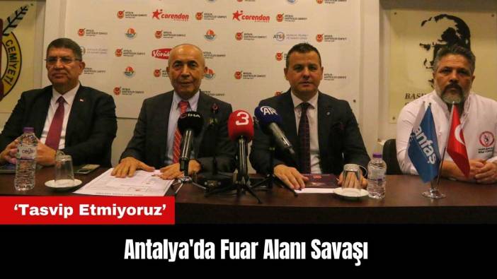 Antalya'da Fuar Alanı Savaşı! Ali Bıdı: Tasvip Etmiyoruz