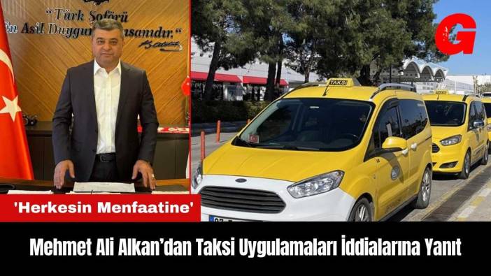 Antalya Şoförler Odası Başkanı'ndan Taksi Uygulamaları İddialarına Yanıt