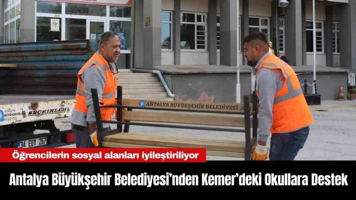 Antalya Büyükşehir Belediyesi’nden Kemer’deki Okullara Destek