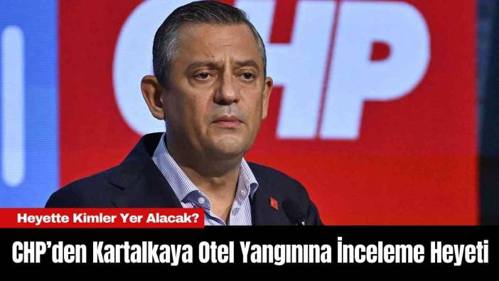 CHP’den Kartalkaya Otel Yangınına İnceleme Heyeti