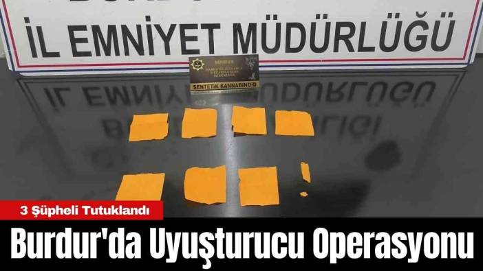 Burdur'da Uy*şturucu Operasyonu: 3 Şüpheli Tutuklandı