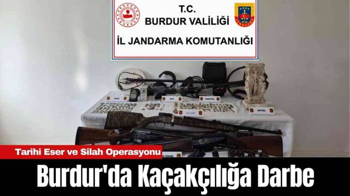 Burdur'da Kaçakçılığa Darbe: Tarihi Eser ve Silah Operasyonu