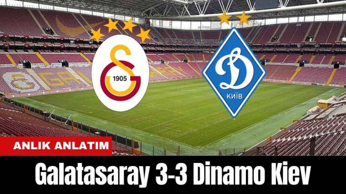 Galatasaray 3-3 Dinamo Kiev (MAÇ ÖZETİ)
