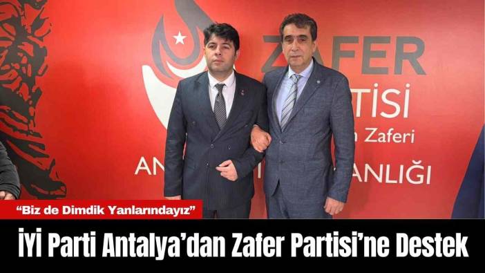 İYİ Parti Antalya’dan Zafer Partisi’ne Destek