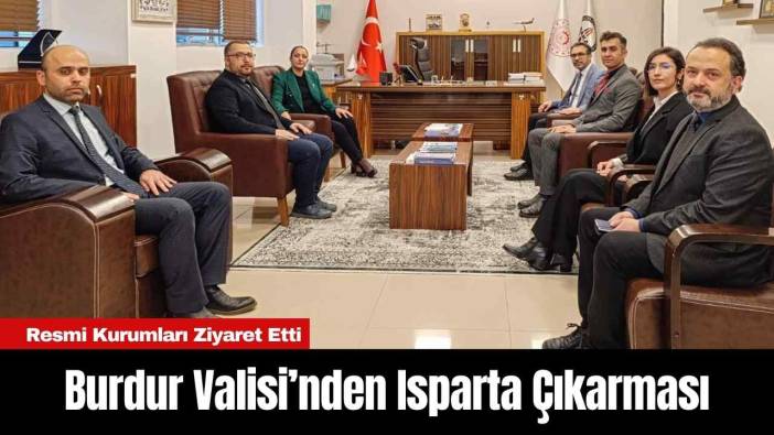 Burdur Valisi’nden Isparta Çıkarması