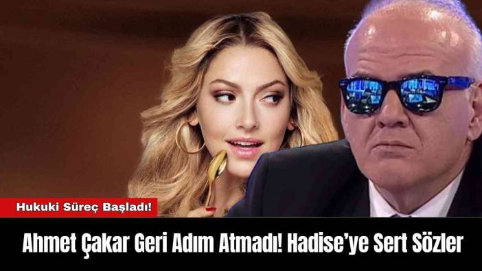 Ahmet Çakar Geri Adım Atmadı! Hadise’ye Sert Sözler