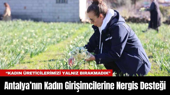 Antalya’nın Kadın Girişimcilerine Nergis Desteği