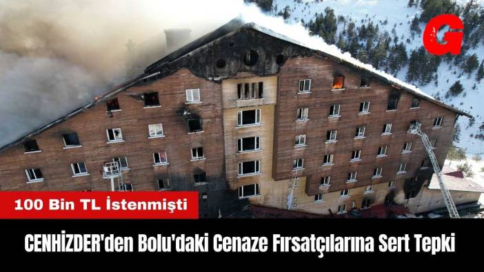CENHİZDER'den Bolu'daki Cenaze Fırsatçılarına Sert Tepki