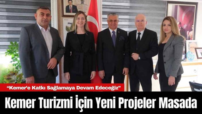 Kemer Turizmi İçin Yeni Projeler Masada