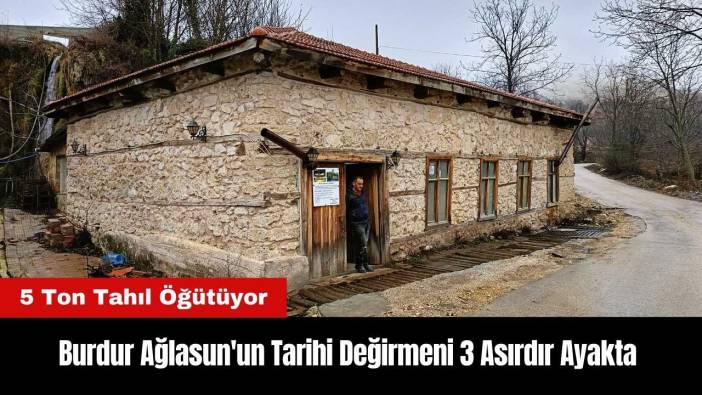 Burdur Ağlasun'un Tarihi Değirmeni 3 Asırdır Ayakta