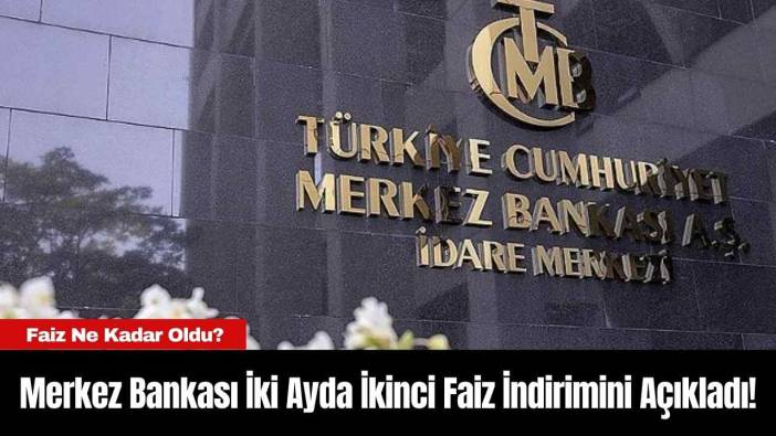 Merkez Bankası İki Ayda İkinci Faiz İndirimini Açıkladı!