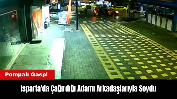Isparta'da Pompalı Gasp! Çağırdığı Adamı Arkadaşlarıyla Soydu