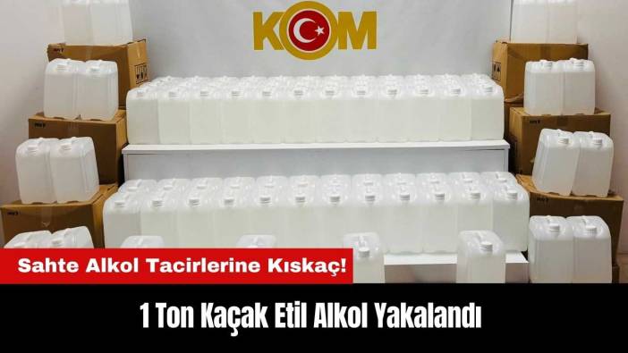 Sahte Alkol Tacirlerine Kıskaç: 1 Ton Kaçak Etil Alkol Yakalandı