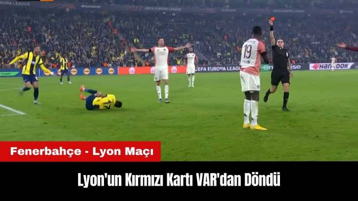 Lyon'un Kırmızı Kartı VAR'dan Döndü