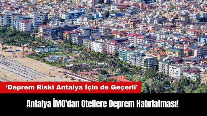 Antalya İMO'dan Sezon Tadilatlarına Başlayan Otellere Deprem Hatırlatması!
