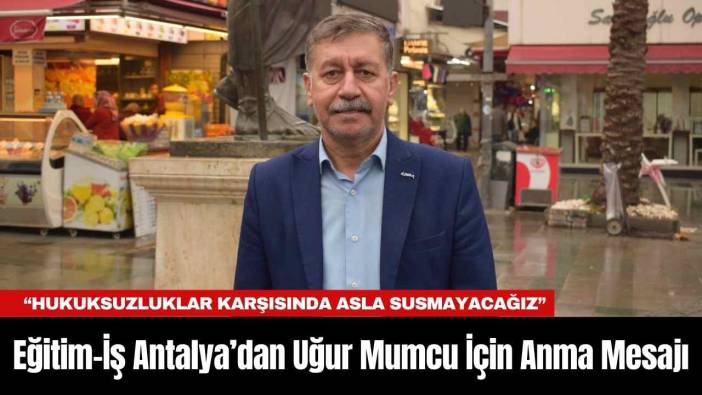 Eğitim-İş Antalya’dan Uğur Mumcu İçin Anma Mesajı