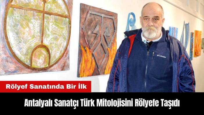 Antalyalı Heykeltıraş Türk Mitolojisini Rölyefe Taşıdı