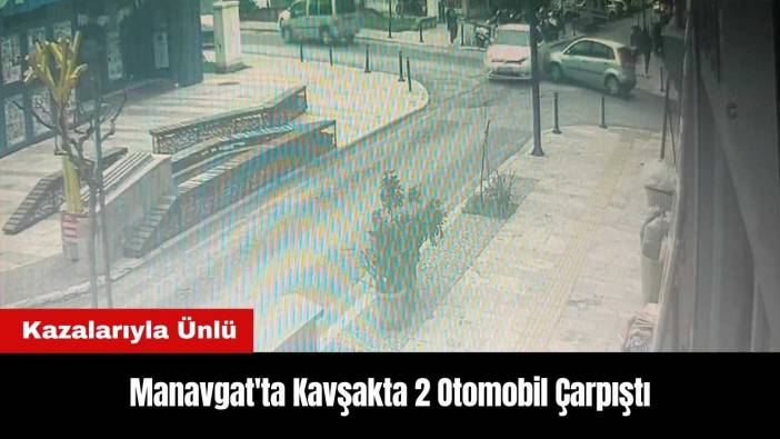 Manavgat'ta Kazalarıyla Ünlü Kavşakta 2 Otomobil Çarpıştı