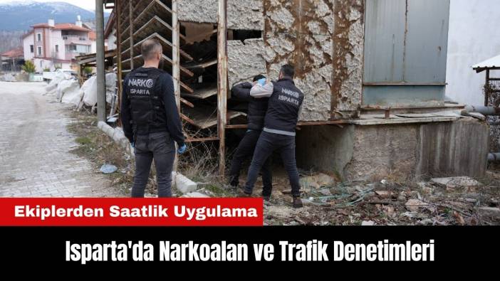 Isparta'da Narkoalan ve Trafik Denetimleri