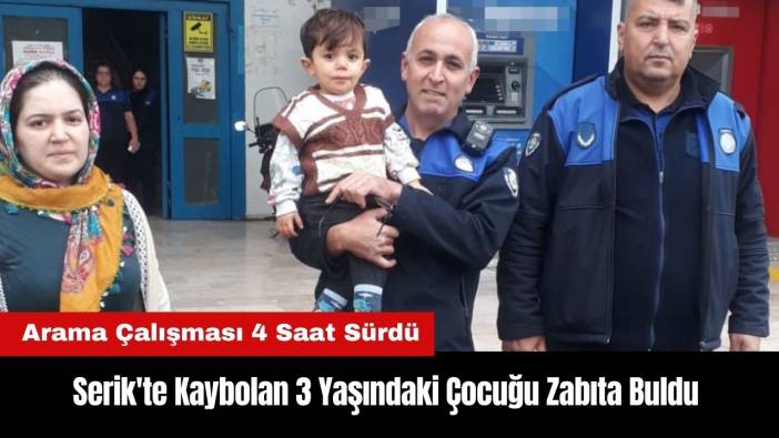 Serik'te Kaybolan 3 Yaşındaki Çocuğu Zabıta Buldu