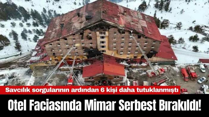 Otel Faciasında Mimar Serbest Bırakıldı!