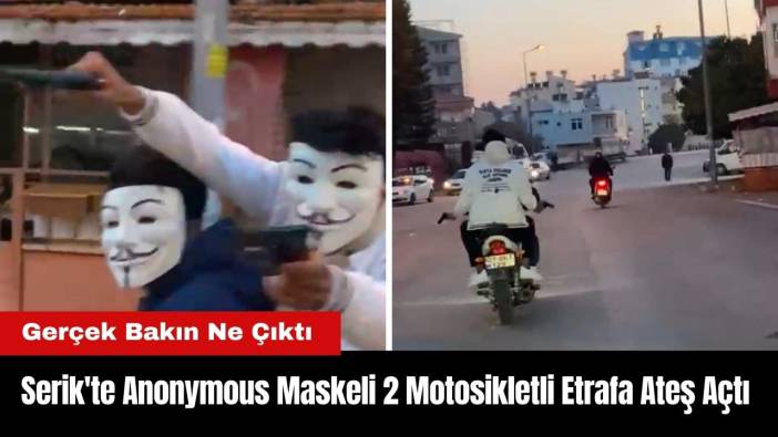 Serik'te Anonymous Maskeli 2 Motosikletli Etrafa Ateş Açtı