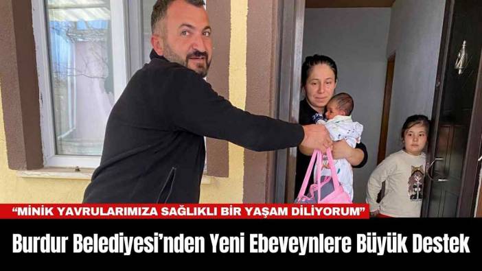 Burdur Belediyesi’nden Yeni Ebeveynlere Büyük Destek