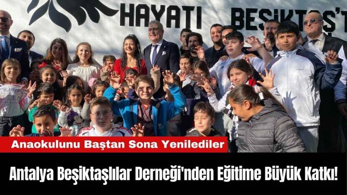 Antalya Beşiktaşlılar Derneği'nden Eğitime Büyük Katkı!