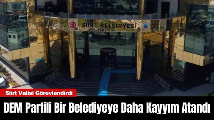 DEM Partili Bir Belediyeye Daha Kayyım Atandı