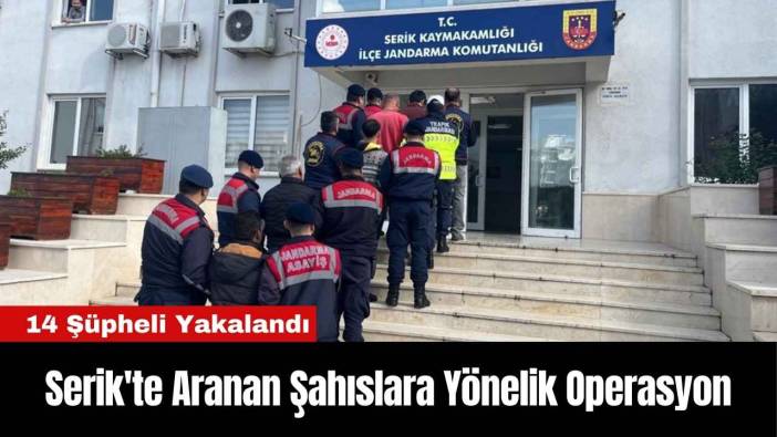 Serik'te Aranan Şahıslara Yönelik Yapılan Operasyonda 14 Şüpheli Yakalandı