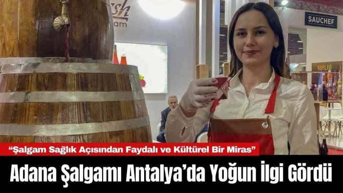 Adana Şalgamı Antalya’da Yoğun İlgi Gördü